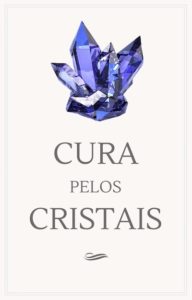Cura pelos cristais junto com Práticas Terapêuticas